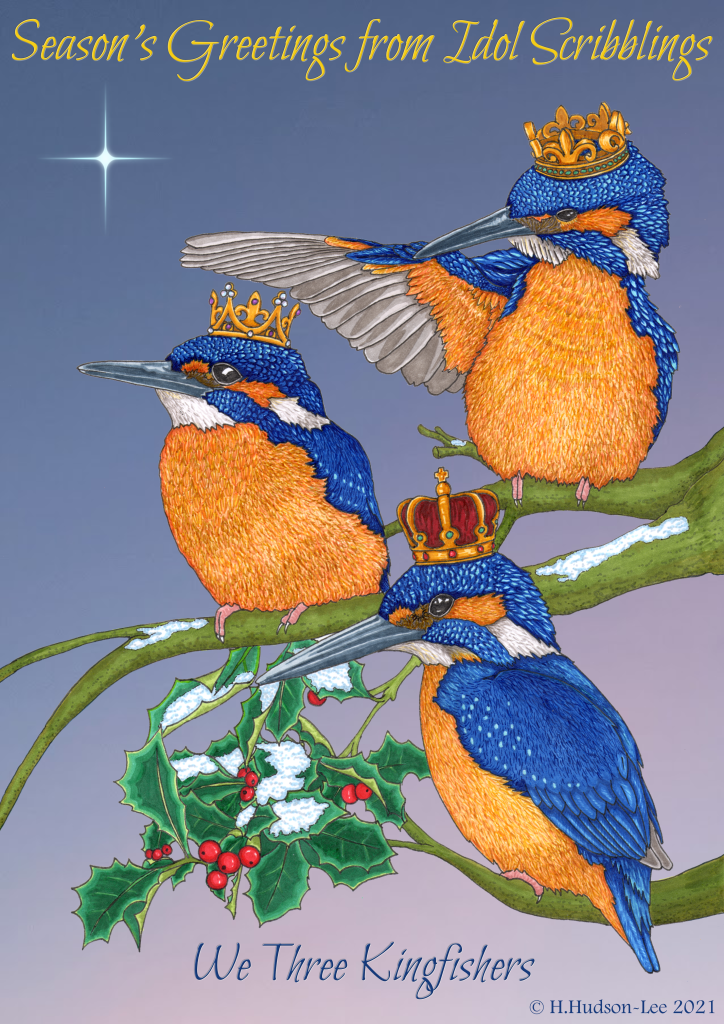Three Kingfishers are sat on a snow dusted, holly tree branch. They are each wearing a small gold crown set with gems.  One of the Kingfishers is pointing towards a bright star in the twilight sky with it's wing. The image text says, "Season's Greetings from Idol Scribblings" and "We Three Kingfishers".